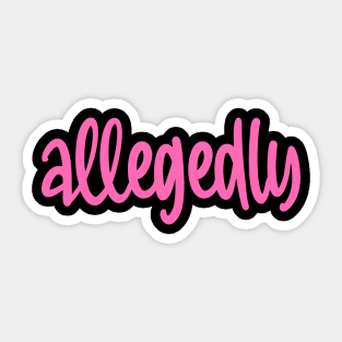 Allegedly Sticker